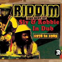 Sly & Robbie - Riddim: The Best of Sly & Robbie in Dub 1978-1985