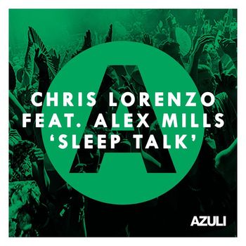 Chris Lorenzo - Sleep Talk (feat. Alex Mills)
