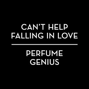 Perfume Genius - Can't Help Falling In Love