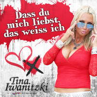 Tina Iwanitzki - Dass du mich liebst, das weiss ich (Ballermann 2016 Party Hits Version)