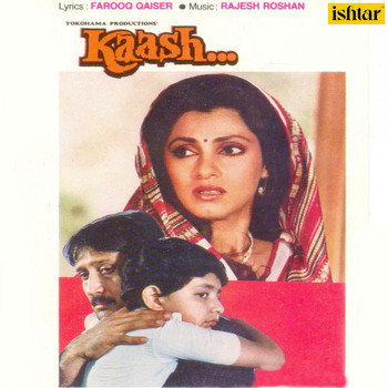 Rajesh Roshan - Kaash (Original Motion Picture Soundtrack)