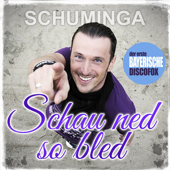 Schuminga - Schau ned so bled