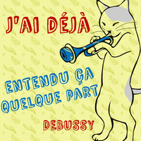 Claude Debussy - J'ai déjà entendu ça quelque part (Debussy)