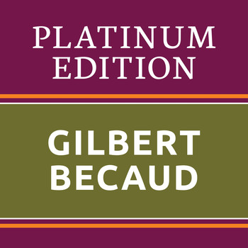 Gilbert Bécaud - Gilbert Bécaud - Platinum Edition (The Greatest Hits Ever!)