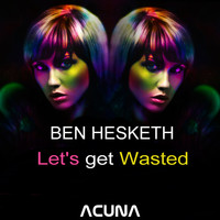 Ben Hesketh - Let's Get Wasted