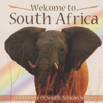 Various Artists - Welcome to South Africa (a Rainbow of South African Songs)