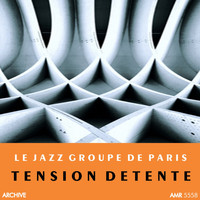 Le Jazz Groupe De Paris - Tension Detente