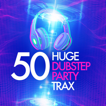 Various Artists - 50 Huge Dubstep Party Trax
