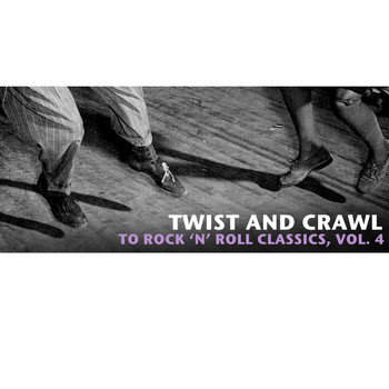 Various Artists - Twist and Crawl to Rock 'N' Roll Classics, Vol. 4