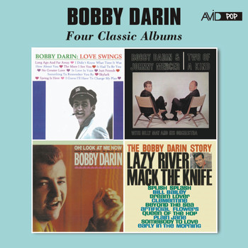 Bobby Darin - Four Classic Albums (Love Swings / Two of a Kind / The Bobby Darin Story / Oh! Look at Me Now) [Remastered]