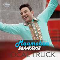 Manmohan Waris - Local Truck