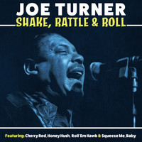 Joe Turner - Shake, Rattle, & Roll