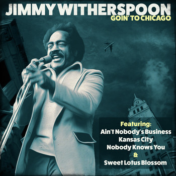 Jimmy Witherspoon - Goin' to Chicago