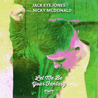 Jack Eye Jones featuring Nicky McDonald - Let Me Be Your Fantasy