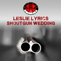 Leslie Lyrics - Shotgun Wedding