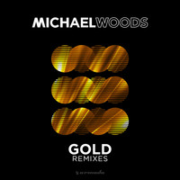 Michael Woods - Gold (Remixes)