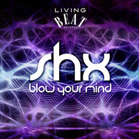 SHX - Blow Your Mind