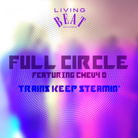 Full Circle - Trains Keep Steamin'