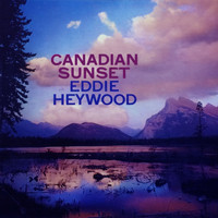 Eddie Heywood - Canadian Sunset (Bonus Track Version)