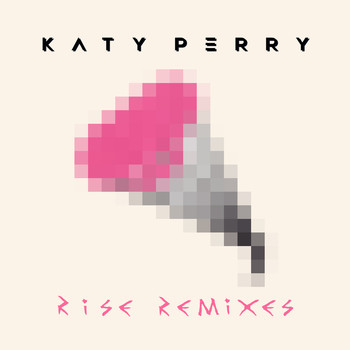 Katy Perry - Rise Remixes