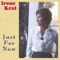 Irene Kral - Just For Now