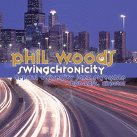 Phil Woods - Swingchronicity