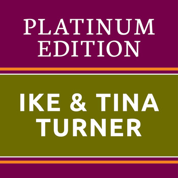 Ike & Tina Turner - Ike & Tina Turner - Platinum Edition (The Greatest Hits Ever!)