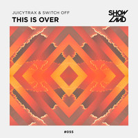 JuicyTrax & Switch Off - This Is Over
