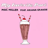 MAC MILLER & Ariana Grande - My Favorite Part