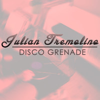 Julian Tremolino - Disco Grenade