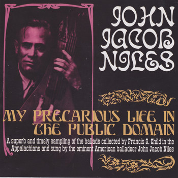 John Jacob Niles - My Precarious Life in the Public Domain