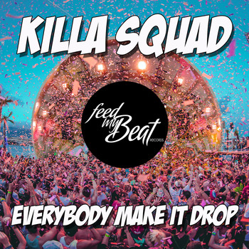 Killa Squad - Everybody Make It Drop (Explicit)