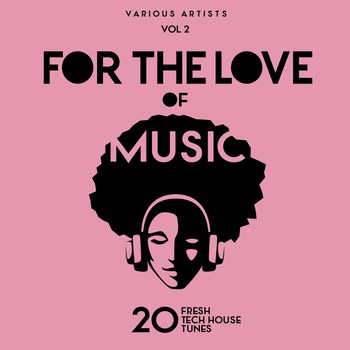 Various Artists - For The Love Of Music (20 Fresh Tech House Tunes), Vol. 2