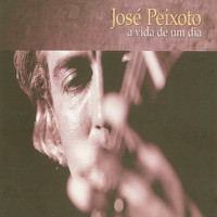 José Peixoto - A Vida de um Dia