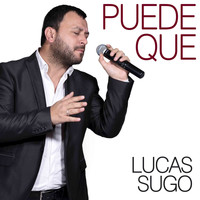 Lucas Sugo - Puede Que