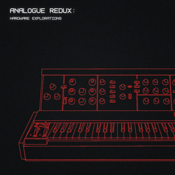Various Artists - Analogue Redux: Hardware Explorations (Explicit)