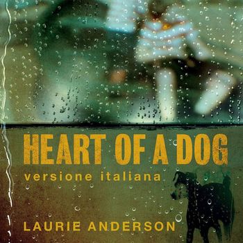 Laurie Anderson - Heart of a Dog (versione italiana)