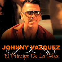 Johnny Vazquez - El Príncipe de la Salsa