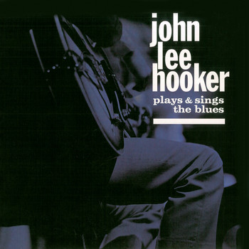 John Lee Hooker - Plays and Sings the Blues (Remastered)
