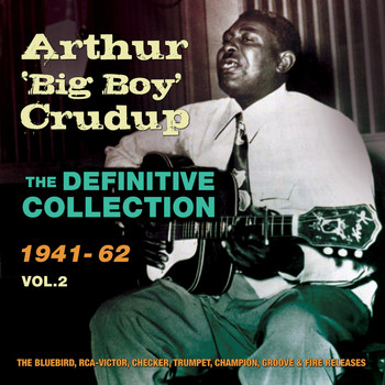 Arthur 'Big Boy' Crudup - The Definitive Collection 1941-62, Vol. 2