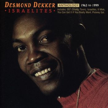 Desmond Dekker - Anthology: Israelites 1963-1999