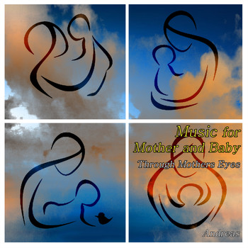 Andreas - Music for Mother and Baby - Through Mother's Eyes