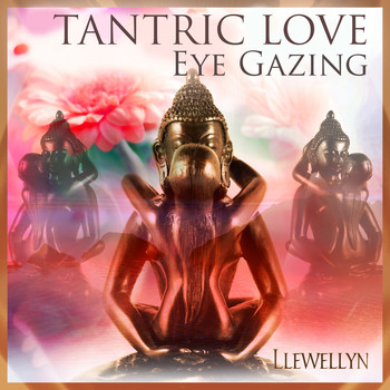 Llewellyn - Tantric Love - Eye Gazing