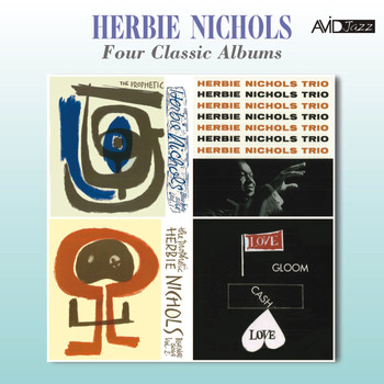 Herbie Nichols - Four Classic Albums (The Prophetic Herbie Nichols Vol 1 / Hebie Nichols Trio / The Prophetic Herbie Nichols Vol 2 / Love, Gloom, Cash, Love) [Remastered]