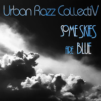 Urban Razz Collectiv - Some Skies Are Blue