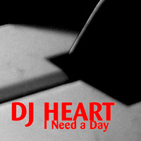 DJ Heart - I Need a Day