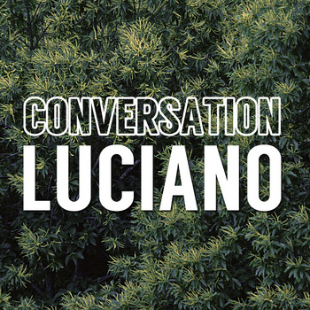 Luciano - Conversation