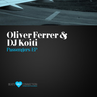Oliver Ferrer & DJ Koiti - Passengers EP