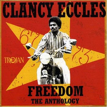 Clancy Eccles - Freedom - The Anthology 1967-73