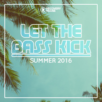 Various Artists - Let The Bass Kick - Summer 2016